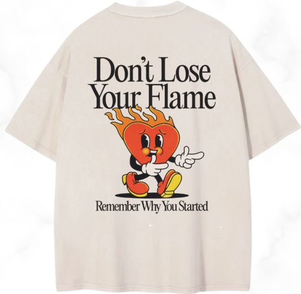 DON´T LOSE YOUR FLAME